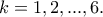 k = 1, 2, . . . , 6.