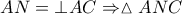 AN=\bot AC\Rightarrow \vartriangle ANC