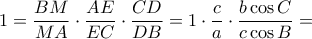  1= \dfrac {BM}{MA}\cdot  \dfrac {AE}{EC}\cdot  \dfrac {CD}{DB}= 1 \cdot \dfrac {c}{a}\cdot  \dfrac {b\cos C}{c\cos B}=