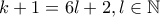 k+1=6l+2,l \in \mathbb{N}