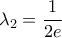 \lambda_2=\dfrac{1}{2e}