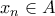 x_n\in A