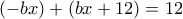 (-bx)+(bx+12)=12