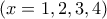 (x=1,2,3,4)