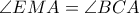 \angle EMA = \angle BCA