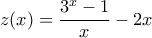 \displaystyle{z(x)=\frac{3^x-1}{x}-2x}