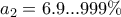 a_{2}=6.9...999\% a_{2}=6.9...999\%