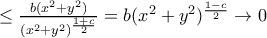  \leq \frac{b(x^2+y^2)}{(x^2+y^2)^{\frac{1+c}{2}}} = b (x^2+y^2)^{\frac{1-c}{2}}} \rightarrow 0
