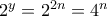  2^y=2^{2n}= 4^n 