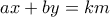 ax+by=km