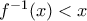 f^{-1}(x)<x