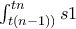 \int_{t(n-1))}^{tn} s1 \int_{t(n-1))}^{tn} s1