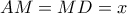 AM=MD=x