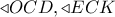 \triangleleft OCD, \triangleleft ECK