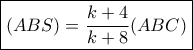 \boxed {(ABS) = \dfrac  {k+4}{k+8}(ABC)}