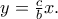 y=\frac{c}{b}x.
