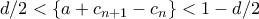 d/2 < \{a + c_{n+1} - c_n\} < 1 - d/2