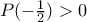  P(-\frac{1}{2}) > 0  