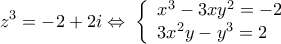 \displaystyle {z^3} =  - 2 + 2i \Leftrightarrow \;\left\{ \begin{array}{l} 
{x^3} - 3x{y^2} =  - 2\\ 
3{x^2}y - {y^3} = 2 
\end{array} \right.