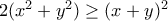 2(x^{2}+y^{2})\geq (x+y)^{2}