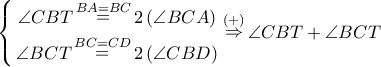 \left\{ \begin{gathered} 
  \angle CBT\mathop  = \limits^{BA = BC} 2\left( {\angle BCA} \right) \\  
  \angle BCT\mathop  = \limits^{BC = CD} 2\left( {\angle CBD} \right) \\  
\end{gathered}  \right.\mathop  \Rightarrow \limits^{\left(  +  \right)} \angle CBT + \angle BCT