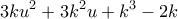 \displaystyle 3ku^2 + 3k^2u + k^3-2k \displaystyle 3ku^2 + 3k^2u + k^3-2k