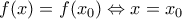  f(x)=f(x_{0}) \Leftrightarrow x=x_{0}