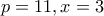 p=11, x=3 p=11, x=3