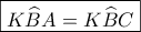 \boxed{K\widehat BA=K\widehat BC}