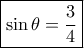 \boxed{\sin \theta = \frac{3}{4}} \boxed{\sin \theta = \frac{3}{4}}