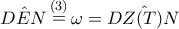 \hat{DEN}\mathop=\limits^{(3)}\omega =\hat{DZ(T)N}