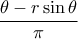 \displaystyle{\dfrac {\theta - r \sin \theta}{\pi}}
