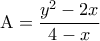 \displaystyle{{\rm A} = \frac{{{y^2} - 2x}}{{4 - x}}}