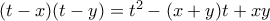 (t-x)(t-y) = t^2 - (x+y)t + xy