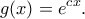 \displaystyle g(x)=e^{cx}.