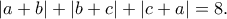 |a+b|+|b+c|+|c+a|=8.