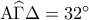 {\rm A}\widehat\Gamma \Delta  = {32^ \circ }