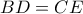 \displaystyle{ 
BD = CE 
}