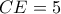 CE=5