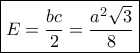 \boxed{E = \frac{{bc}}{2} = \frac{{{a^2}\sqrt 3 }}{8}}