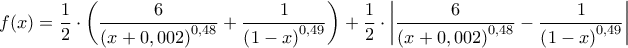 \displaystyle f(x)= \dfrac{1}{2} \cdot \left (  \dfrac{6}{\left ( x+0,002 \right )^{0,48}}+\dfrac{1}{\left ( 1-x \right )^{0,49}} \right )+ \dfrac{1}{2} \cdot \left |  \dfrac{6}{\left ( x+0,002 \right )^{0,48}} - \dfrac{1}{\left ( 1-x \right )^{0,49}} \right |