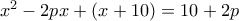 x^2-2px+(x+10)=10+2p