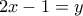 2x-1=y 2x-1=y