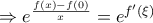 \Rightarrow e^{\frac{f(x)-f(0)}{x}}=e^{f^\prime(\xi )}