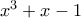 x^3 + x - 1