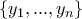 \displaystyle{\left\{y_1,...,y_n\right\}}