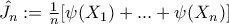 \hat{J_n} := \frac{1}{n} [\psi(X_1) + ...+\psi(X_n)]