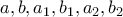 a,b,a_{1},b_{1},a_{2},b_{2}