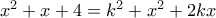 x^2+x+4=k^2+x^2+2kx