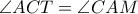 \angle ACT = \angle CAM